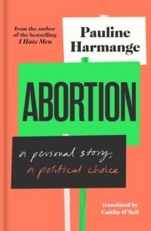 Abortion : a personal story, a political choice