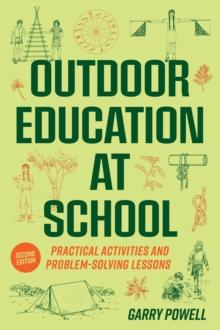 Outdoor Education at School : Practical Activities and Problem-Solving Lessons