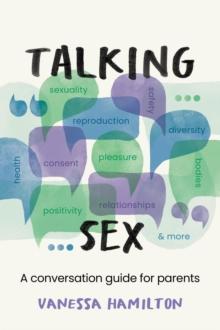 Talking Sex : A Conversation Guide for Parents