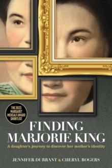 Finding Marjorie King : A daughter's journey to discover her mother's identity