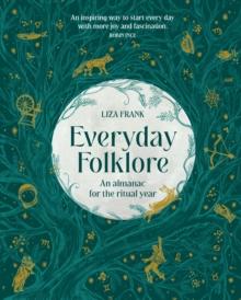 Everyday Folklore : An almanac for the ritual year