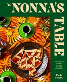 At Nonnas Table : One Italian familys recipes, shared with love