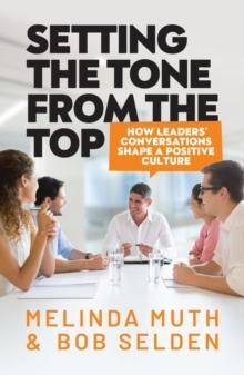 Setting The Tone From The Top : How leaders' conversations shape a positive culture