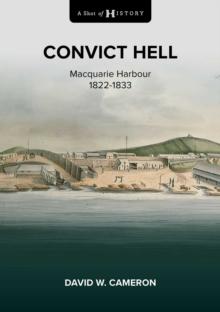 A Shot of History: Convict Hell : Macquarie Harbour 1822-1833