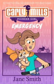 Carly Mills: Emergency : A Time Travelling Adventure with Dr. Lillian Cooper