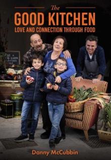 The Good Kitchen : Love and Connection through food