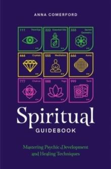 Spiritual Guidebook : Mastering psychic development and healing techniques