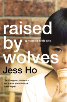 Raised by Wolves : A memoir with bite