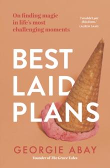 Best Laid Plans : On finding magic in life's most challenging moments