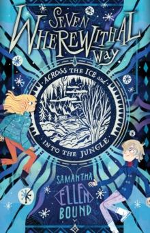 Seven Wherewithal Way: Across the Ice and Into the Jungle : Book 2