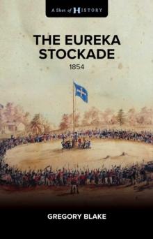 The Eureka Stockade : 1854