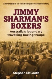 Jimmy Sharman's Boxers : Australia's legendary travelling boxing troupe