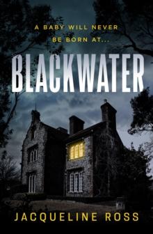 Blackwater : A baby will never be born at Blackwater