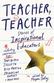 Teacher, Teacher : Stories of inspirational educators