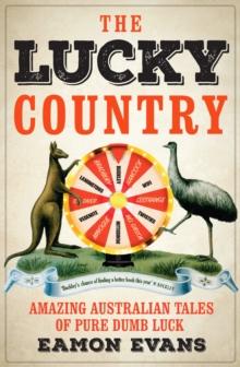 The Lucky Country : Amazing Australian tales of fortune, flukes and windfalls