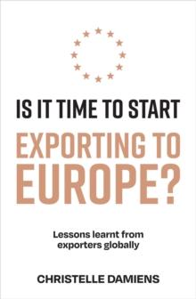 Is It Time to Start Exporting to Europe? : Lessons learnt from exporters globally