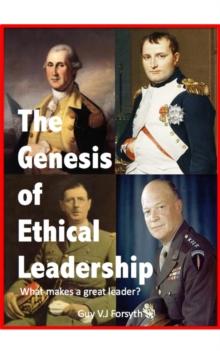 The Genesis of Ethical Leadership : What makes a great leader?