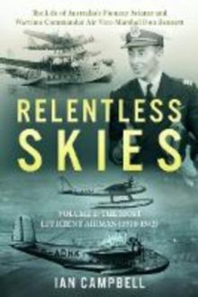 Relentless Skies : Volume 1 - The Most Efficient Airman (1910-1942) 1