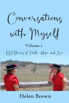 Conversations With Myself; Volume 2 : 100 Stories of Faith, Hope, and Love