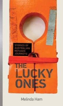 Lucky Ones : Stories of Australian refugee journeys