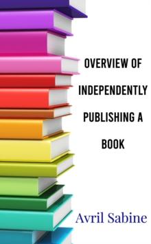 Overview Of Independently Publishing A Book