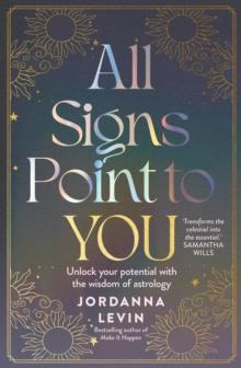 All Signs Point to You : Unlock your potential with the wisdom of astrology