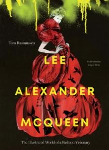 Lee Alexander McQueen : The Illustrated World of a Fashion Visionary