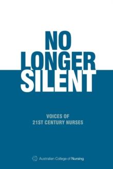 No Longer Silent: Voices of 21st Century Nurses