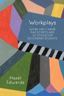 Workplays : Work and Career Play Scripts and Activities for Secondary Students