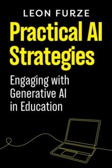 Practical AI Strategies : Engaging with Generative AI in Education