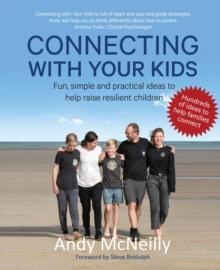 Connecting with Your Kids : Fun, simple and practical ideas to help raise resilient children