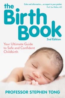 The Birth Book, 2nd Edition : Your Ultimate Guide to Safe and Confident Childbirth