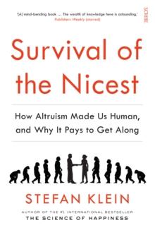 Survival of the Nicest : how altruism made us human, and why it pays to get along