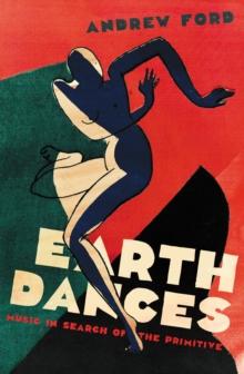 Earth Dances : Music in Search of the Primitive