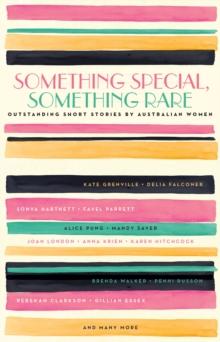 Something Special, Something Rare : Outstanding Short Stories by Australian Women