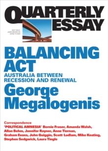 Quarterly Essay 61 Balancing Act : Australia Between Recession and Renewal