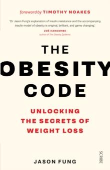 The Obesity Code : the bestselling guide to unlocking the secrets of weight loss