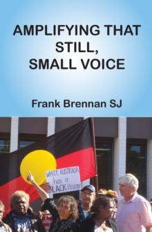 Amplifying that Still, Small Voice : A Collection of Essays