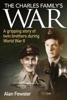 Charles Family's War : A gripping story of twin brothers during World War II