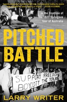 Pitched Battle : in the frontline of the 1971 Springbok tour of Australia