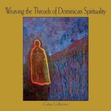 Weaving the Threads of Dominican Spirituality