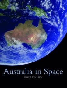 Australia in Space : A History of a Nation's Involvement