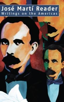 Jose Marti Reader : Writings on the Americas