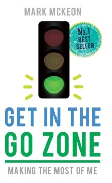 Get In the Go Zone : Making the Most of Me