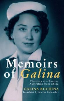 Memoirs of Galina : The story of a Russian Australian from China