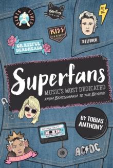 Superfans : Music's most dedicated: From the Beatlemania to the Beyhive