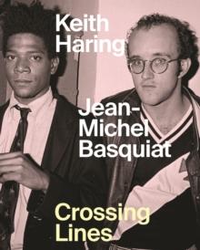 Keith Haring/Jean-Michel Basquiat - Crossing Lines