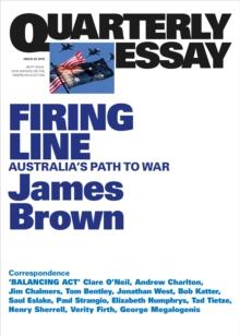 Quarterly Essay 62 Firing Line : Australia's Path to War