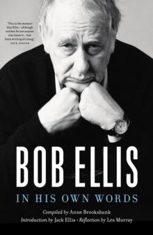 Bob Ellis : In His Own Words