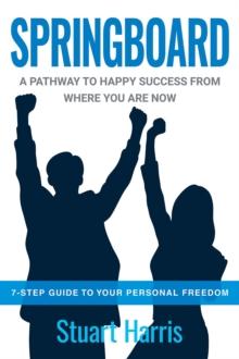 Springboard : A pathway to happy success from where you are now